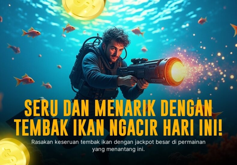 Menjadi Jago di Game Tembak Ikan: Strategi dan Tips Ampuh